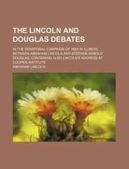 The Lincoln and Douglas Debates
