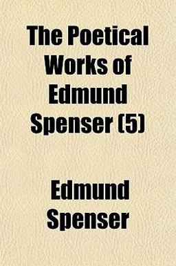 The Poetical Works of Edmund Spenser The Poetical Works of Edmund Spenser