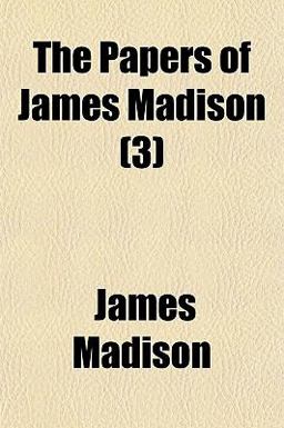 The Papers of James Madison