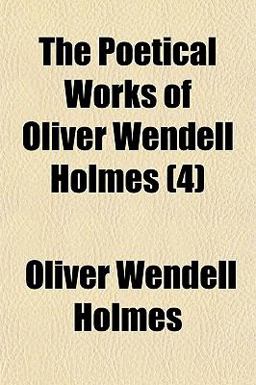 The Poetical Works of Oliver Wendell Holmes