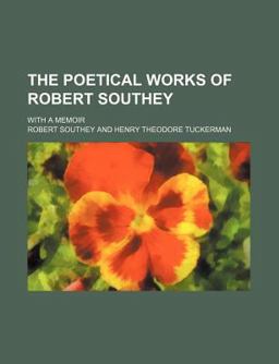 The Poetical Works of Robert Southey; with a Memoir