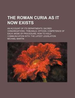 The Roman Curia As It Now Exists