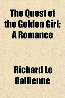 The Quest of the Golden Girl; a Romance