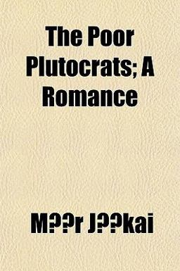 The Poor Plutocrats; a Romance
