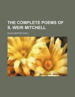 The Complete Poems of S Weir Mitchell