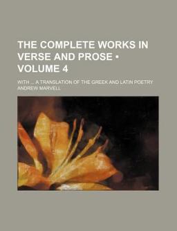 The Complete Works in Verse and Prose; with a Translation of the Greek and Latin Poetry