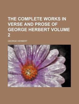 The Complete Works in Verse and Prose of George Herbert
