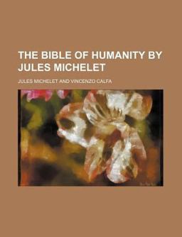 The Bible of Humanity by Jules Michelet