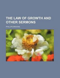 The Law of Growth and Other Sermons The Law of Growth and Other Sermons