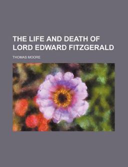 The Life and Death of Lord Edward Fitzgerald