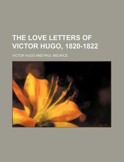 The Love Letters of Victor Hugo, 1820-1822