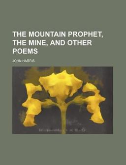 The Mountain Prophet, the Mine, and Other Poems