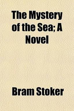 The Mystery of the Sea; a Novel