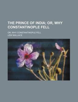 The Prince of India; or, Why Constantinople Fell