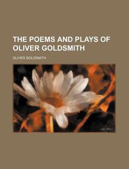 The Poems and Plays of Oliver Goldsmith