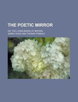 The Poetic Mirror; or, the Living Bards of Britain