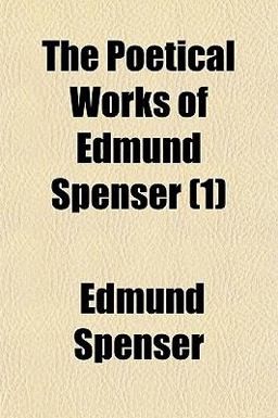 The Poetical Works of Edmund Spenser The Poetical Works of Edmund Spenser