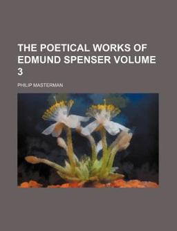 The Poetical Works of Edmund Spenser The Poetical Works of Edmund Spenser