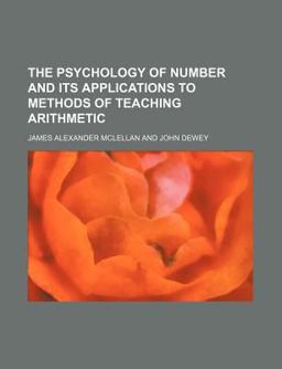 The Psychology of Number and Its Applications to Methods of Teaching Arithmetic