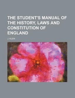 The Student's Manual of the History, Laws and Constitution of England