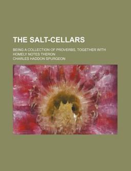 The Salt-Cellars; Being a Collection of Proverbs, Together with Homely Notes Theron