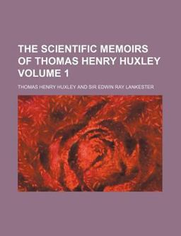 The Scientific Memoirs of Thomas Henry Huxley