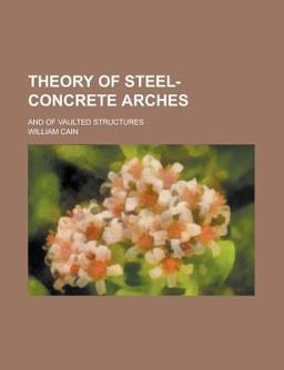 Theory of Steel-Concrete Arches; and of Vaulted Structures