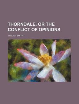 Thorndale, or the Conflict of Opinions