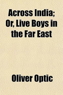 Across India; or, Live Boys in the Far East