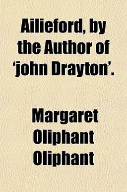 Ailieford, by the Author of 'John Drayton'
