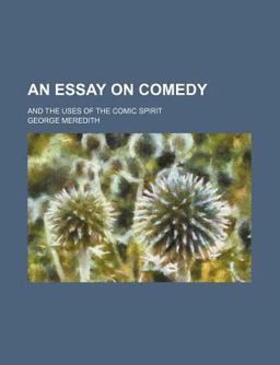 An Essay on Comedy; and the Uses of the Comic Spirit