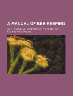 A Manual of Bee-Keeping