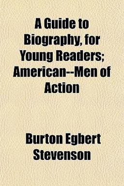 A Guide to Biography, for Young Readers; American--Men of Action