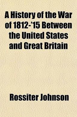 A History of the War of 1812-15 between the United States and Great Britain A History of the War of 1812-15 between the United States and Great Britain