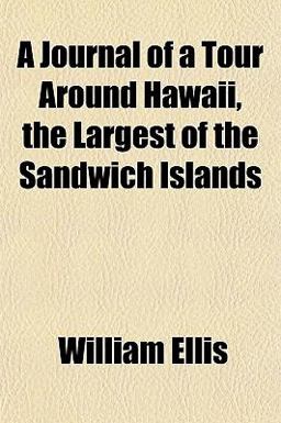 A Journal of a Tour Around Hawaii, the Largest of the Sandwich Islands