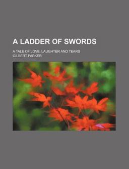 A Ladder of Swords; a Tale of Love, Laughter and Tears