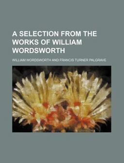 A Selection from the Works of William Wordsworth