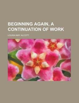 Beginning Again, a Continuation of Work