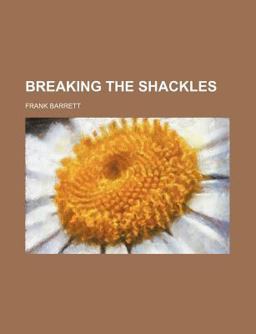 Breaking the Shackles