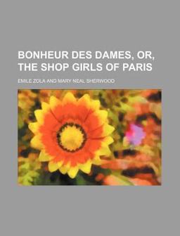 Bonheur des Dames, or, the Shop Girls of Paris