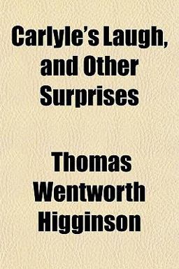 Carlyle's Laugh, and Other Surprises