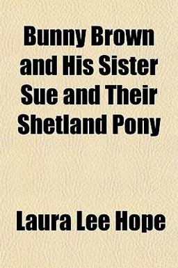 Bunny Brown and His Sister Sue and Their Shetland Pony