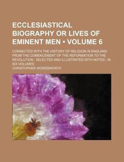 Ecclesiastical Biography or Lives of Eminent Men
