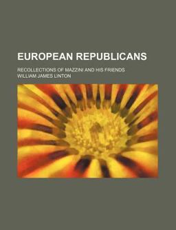 European Republicans; Recollections of Mazzini and His Friends