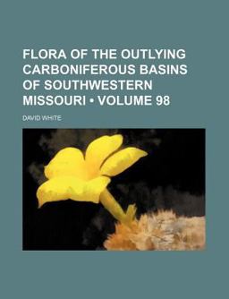 Flora of the Outlying Carboniferous Basins of Southwestern Missouri