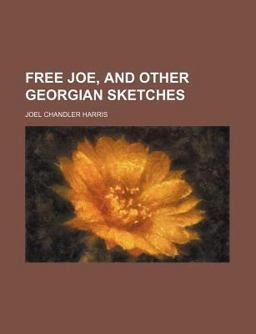 Free Joe, and Other Georgian Sketches