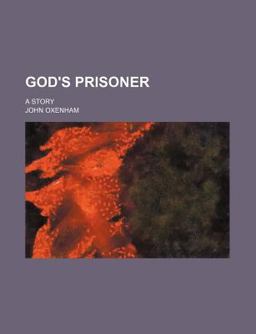 God's Prisoner; a Story God's Prisoner; a Story