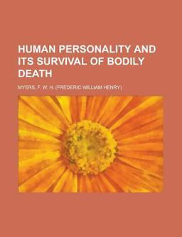 Human Personality and Its Survival of Bodily Death