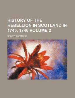 History of the Rebellion in Scotland In 1745 1746