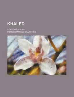 Khaled; a Tale of Arabi